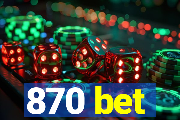 870 bet