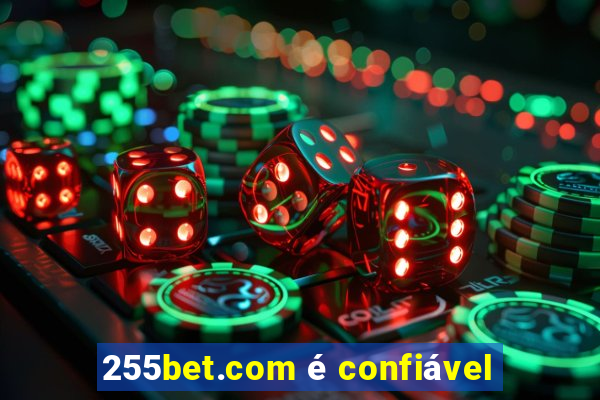 255bet.com é confiável