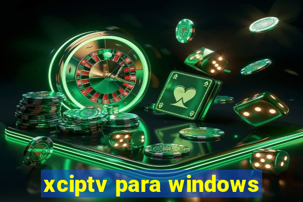 xciptv para windows