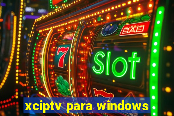 xciptv para windows