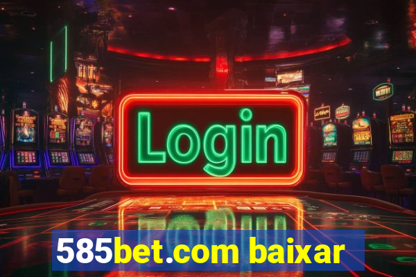 585bet.com baixar