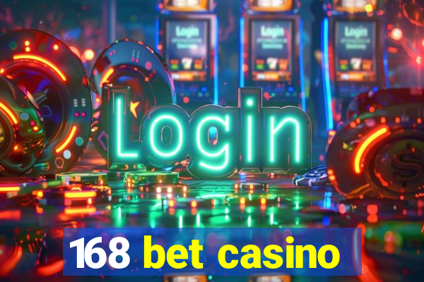 168 bet casino