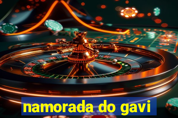 namorada do gavi