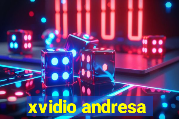 xvidio andresa