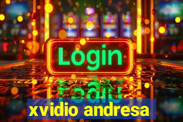 xvidio andresa