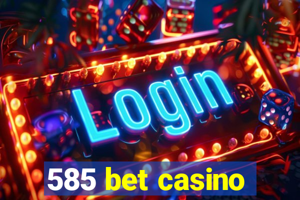 585 bet casino