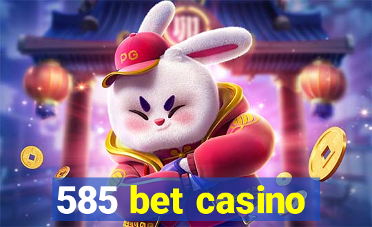 585 bet casino