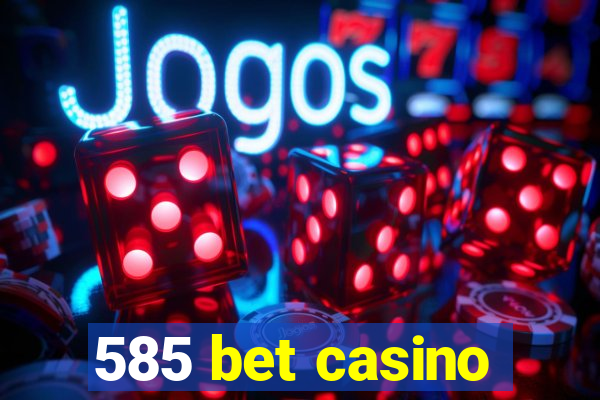 585 bet casino