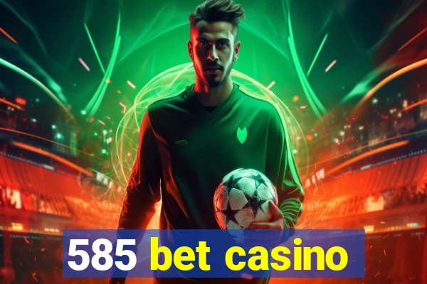 585 bet casino