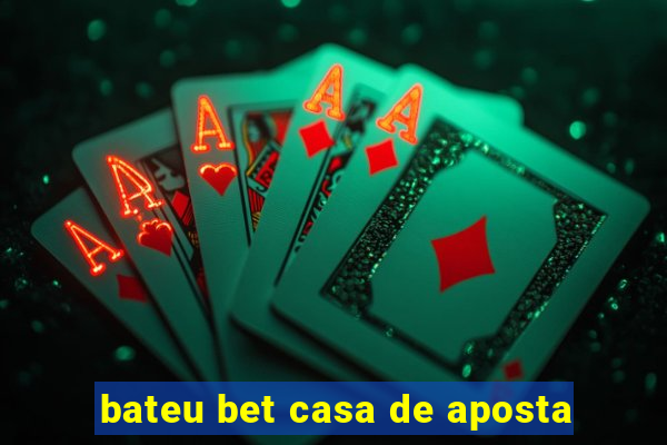 bateu bet casa de aposta