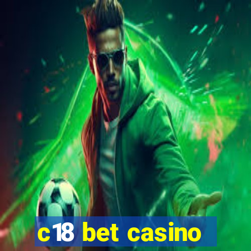 c18 bet casino