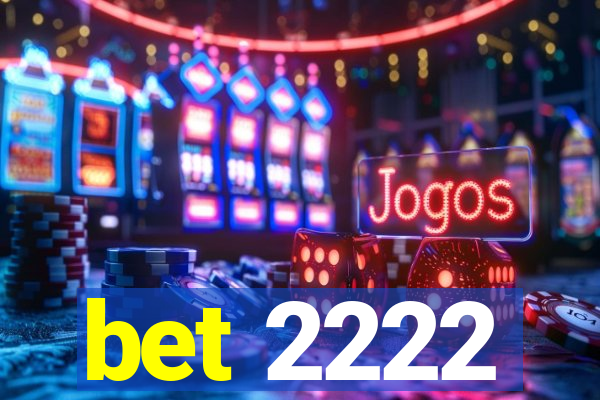 bet 2222