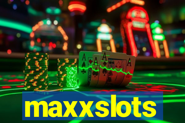 maxxslots