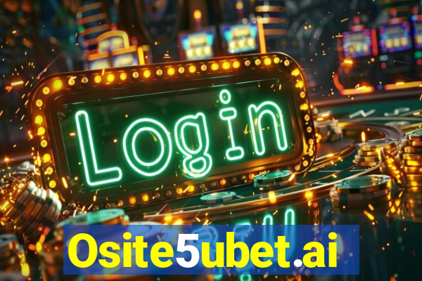 Osite5ubet.ai