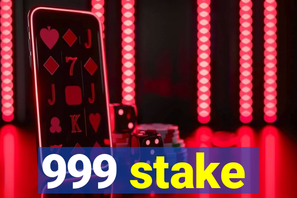 999 stake