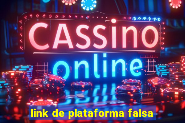 link de plataforma falsa