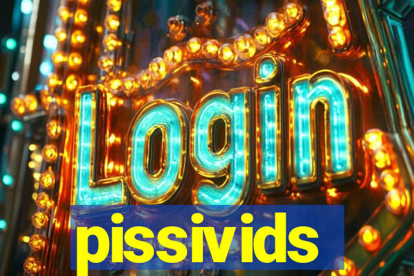 pissivids