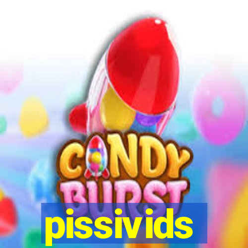 pissivids