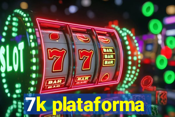 7k plataforma