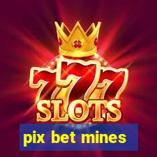 pix bet mines