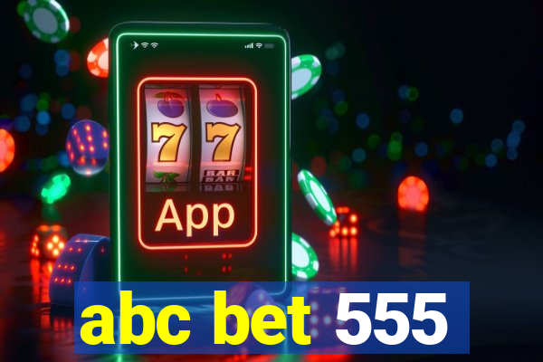 abc bet 555