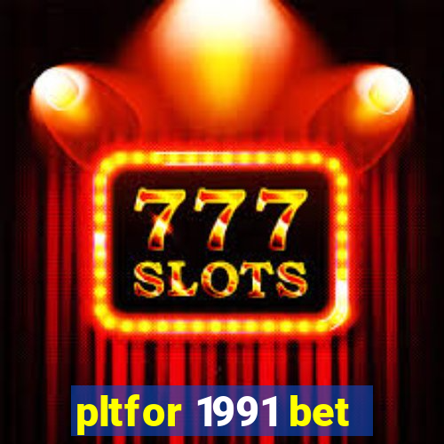 pltfor 1991 bet