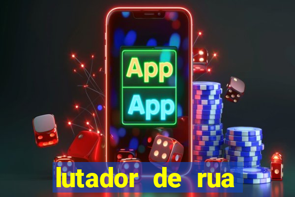 lutador de rua filme completo dublado mega filmes