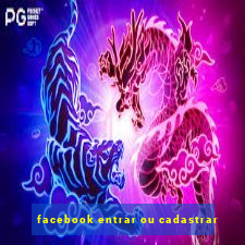 facebook entrar ou cadastrar