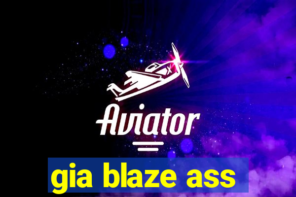 gia blaze ass