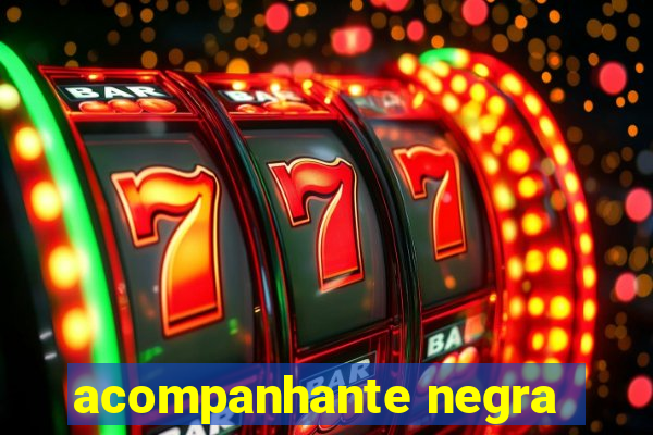 acompanhante negra