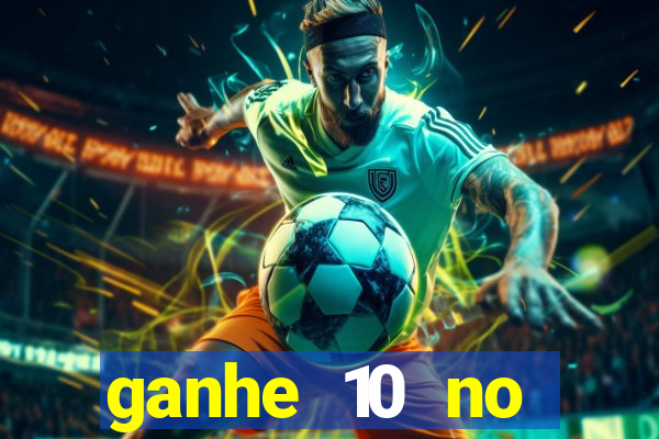 ganhe 10 no cadastro bet