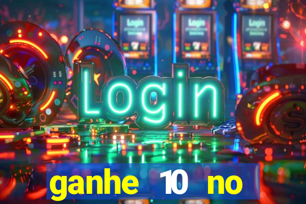 ganhe 10 no cadastro bet