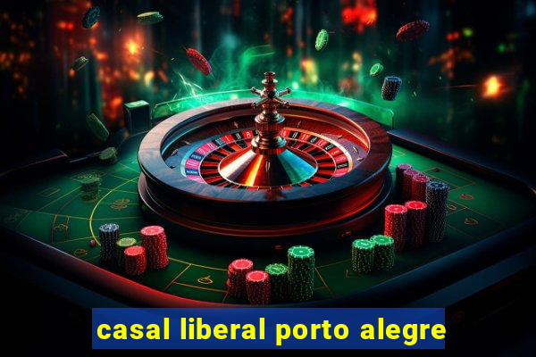 casal liberal porto alegre