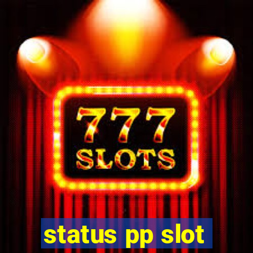 status pp slot