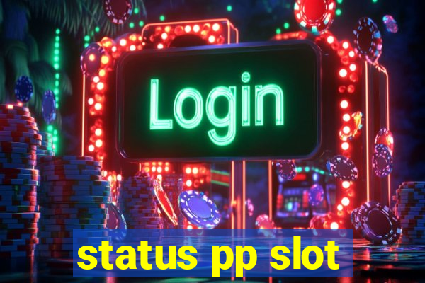 status pp slot