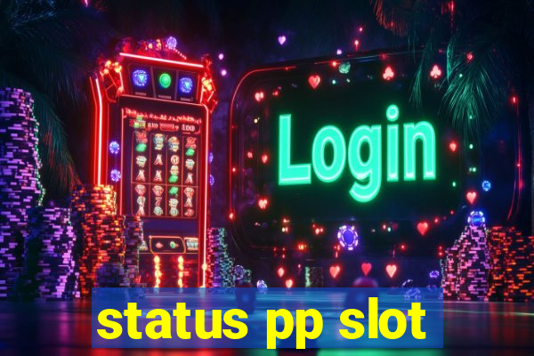 status pp slot