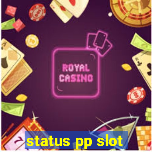 status pp slot