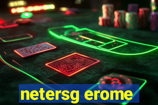 netersg erome