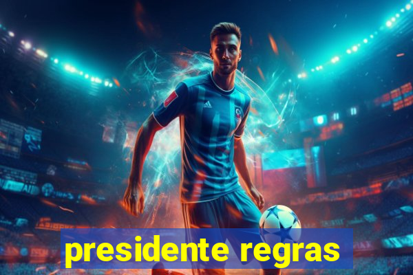 presidente regras