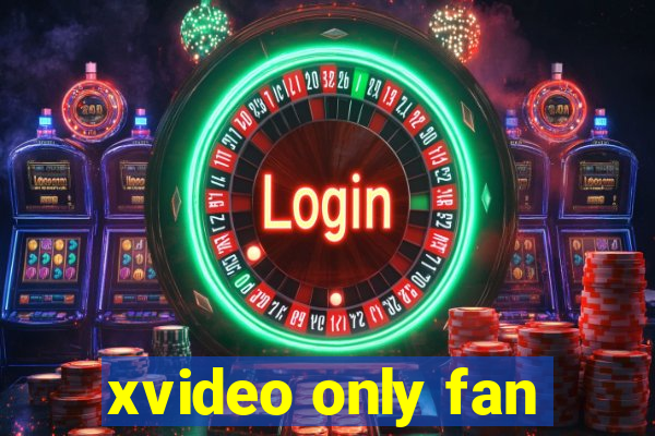 xvideo only fan