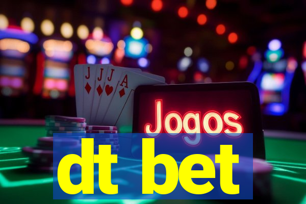 dt bet