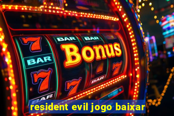 resident evil jogo baixar