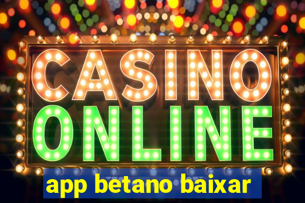 app betano baixar