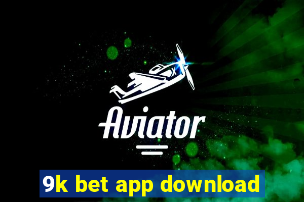 9k bet app download