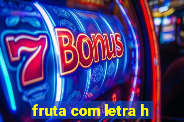 fruta com letra h