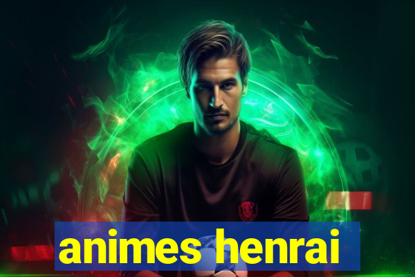 animes henrai