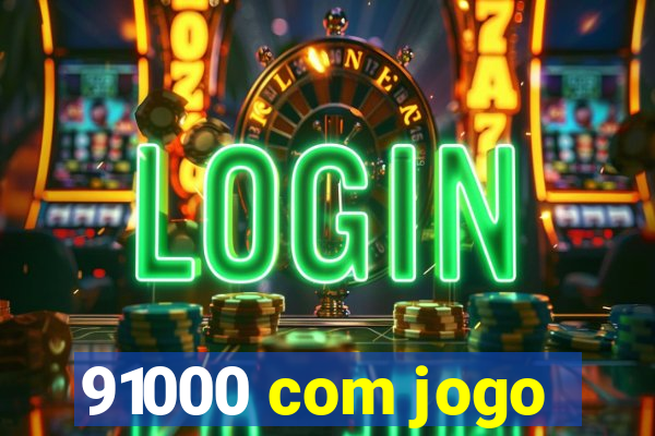 91000 com jogo