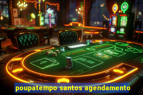 poupatempo santos agendamento