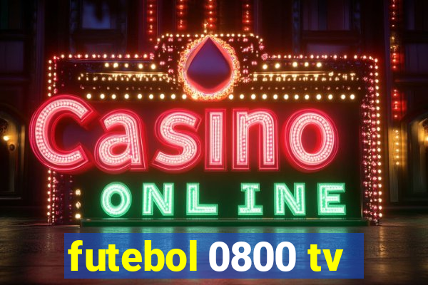 futebol 0800 tv