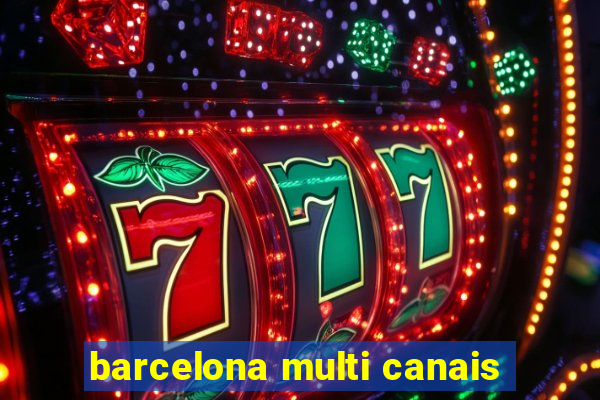 barcelona multi canais